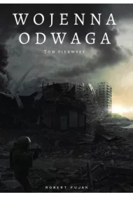 Wojenna odwaga. Tom 1