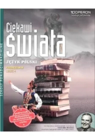 Ciekawi świata. Język polski. Część 4. Podręcznik. Zakres podstawowy i rozszerzony. Szkoły ponadgimnazjalne