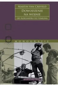 Dowodzenie na wojnie. Od Aleksandra do Szarona