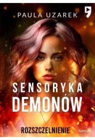 Sensoryka demonów. Rozszczelnienie. Tom 2