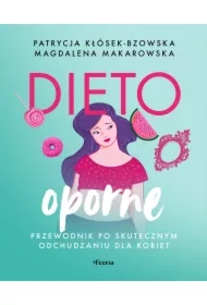 Dietooporne. Kobiecy przewodnik po skutecznym odchudzaniu