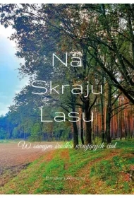 Na skraju lasu. W samym środku wirujących ciał.