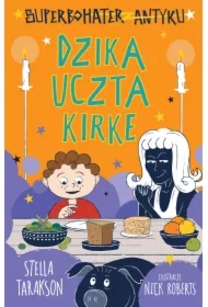 Dzika uczta Kirke. Superbohater z antyku. Tom 7