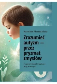Zrozumieć autyzm -- przez pryzmat zmysłów