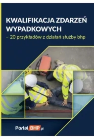 Kwalifikacja zdarzeń wypadkowych &ndash; przykłady z działań służby bhp
