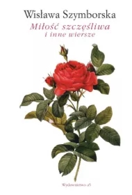 Miłość szczęśliwa i inne wiersze