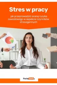 Stres w pracy. Jak przeprowadzić ocenę ryzyka zawodowego w aspekcie czynników stresogennych