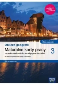 Oblicza geografii 3. Maturalne karty pracy dla liceum ogólnokształcącego i technikum. Zakres rozszerzony. Szkoły ponadpodstawowe