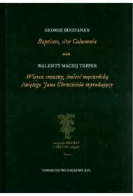 Baptistes, sive Calumnia. Wiersz smutny, śmierć męczeńską świętego Jana Chrzciciela wyrażający