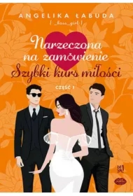 Narzeczona na zamówienie: Szybki kurs miłości. Część I