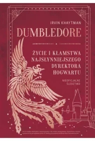 Dumbledore. Życie i kłamstwa najsłynniejszego dyrektora Hogwartu