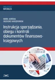 Instrukcja sporządzania, obiegu i kontroli dokumentów finansowo - księgowych