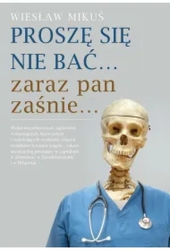 Proszę się nie bać zaraz pan zaśnie