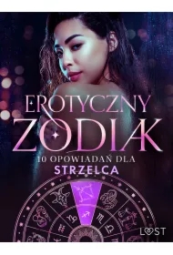 Erotyczny zodiak: 10 opowiadań dla Strzelca