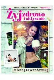 Żyj zdrowo i aktywnie z Anną Lewandowską