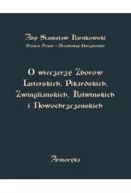 O wieczerzy Zborów Luterskich, Pikardskich, Zwingliańskich, Kalwińskich i Nowochrzczeńskich