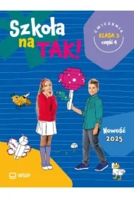 Szkoła na TAK! Ćwiczenia. Edukacja wczesnoszkolna. Klasa 3. Część 4