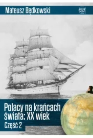 Polacy na krańcach świata XX wiek. Część 2
