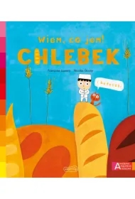 Chlebek. Akademia Mądrego Dziecka. Wiem, co jem!