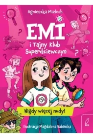 Emi i Tajny Klub Superdziewczyn. Nigdy więcej nudy