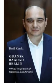 Gdańsk, Bagdad, Berlin. Oblicza (mojej polskiej) tożsamości (i solidarności)