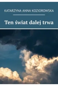 Ten świat dalej trwa