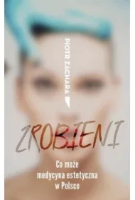 Zrobieni Co może medycyna estetyczna w Polsce