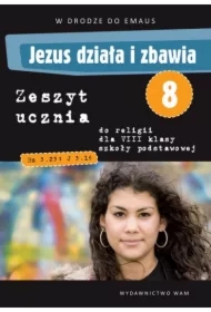 Jezus działa i zbawia. Zeszyt ucznia do klasy VIII szkoły podstawowej