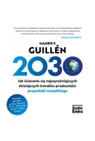 2030. Jak ścieranie się najwyraźniejszych dzisiejszych trendów przekształci przyszłość wszystkiego