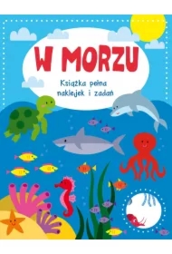 W morzu. Książka pełna naklejek i zadań