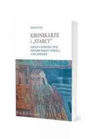 Kronikarze i "starcy". Szkice o dziedzictwie...