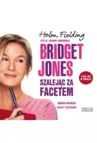 Bridget Jones. Szalejąc za facetem