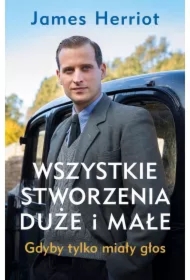 Gdyby tylko miały głos. Wszystkie stworzenia duże i małe. Tom 1. Wydanie serialowe