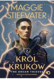The Dream Thieves. Król Kruków. Tom 2