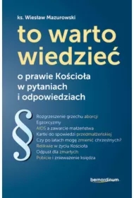 To warto wiedzieć. O prawie Kościoła w pytaniach i odpowiedziach