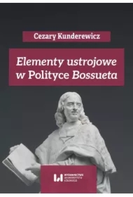 Elementy ustrojowe w &bdquo;Polityce&rdquo; Bossueta