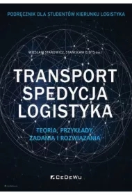 Transport, spedycja, logistyka. Teoria, przykłady, zadania i rozwiązania