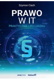 Prawo w IT. Praktycznie i po ludzku