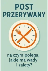 Post przerywany. Na czym polega, jakie ma wady i zalety?