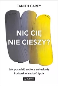Nic cię nie cieszy? Jak poradzić sobie z anhedonią