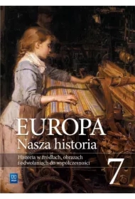 Europa. Nasza historia. Historia w źródłach, obrazach i odwołaniach do współczesności. Suplement. Klasa 7