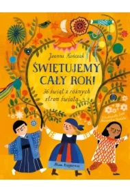 Świętujemy cały rok! 36 świąt z różnych stron świata