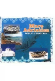 Mare Adriatica. Anthology Of Adriatic Music CD