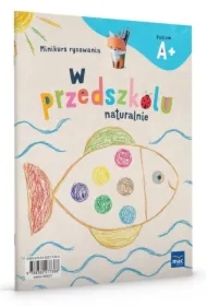 W przedszkolu naturalnie. Poziom A+. Minikurs rysowania