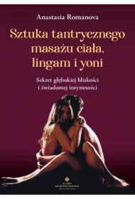 Sztuka tantrycznego masażu ciała, lingam i yoni