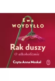 Rak duszy. O alkoholizmie