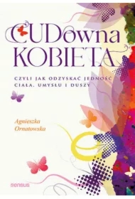 CUD-owna kobieta, czyli jak odzyskać jedność ciała, umysłu i duszy