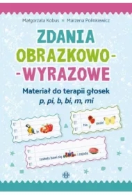 Zdania obrazkowo-wyrazowe. Materiał do terapii głosek p, pi, b, bi, m, mi