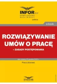 Rozwiązywanie umów o pracę &ndash; zasady postępowania
