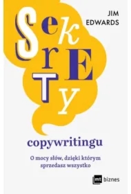 Sekrety copywritingu. O mocy słów, dzięki którym sprzedasz wszystko